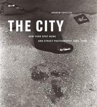 Image de Andrew Savulich The City - New York Spot News and Street Photography 1980-1995 /anglais