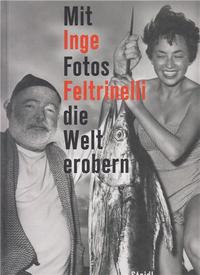 Image de Inge Feltrinelli  Mit Fotos die Welt erobern /allemand