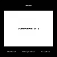 Image de Common objects, Lewis Baltz - Alfred Hitchcock, Michelangelo Antonioni, Jean-Luc Godard