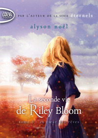 Picture of La seconde vie de Riley Bloom - tome 3 Au coeur des rêves