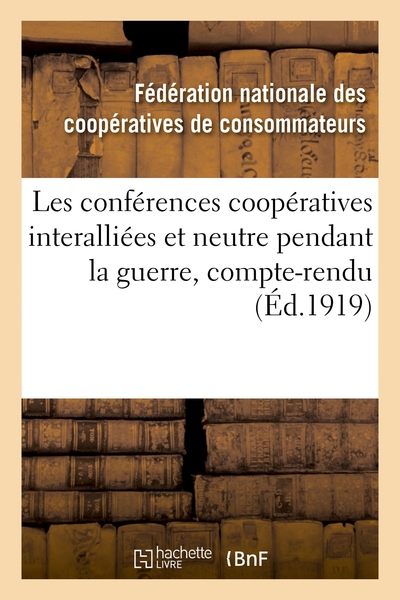 Picture of Les conférences coopératives interalliées et neutre pendant la guerre, compte-rendu des conférences