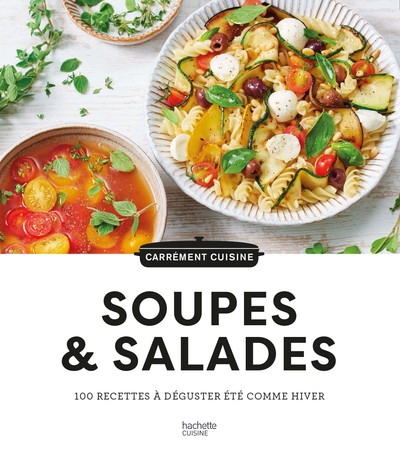 Image de Soupes & salades: 100 recettes à déguster été comme hiver