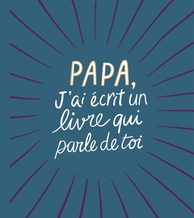 Picture of Papa, j'ai écrit un livre qui parle de toi