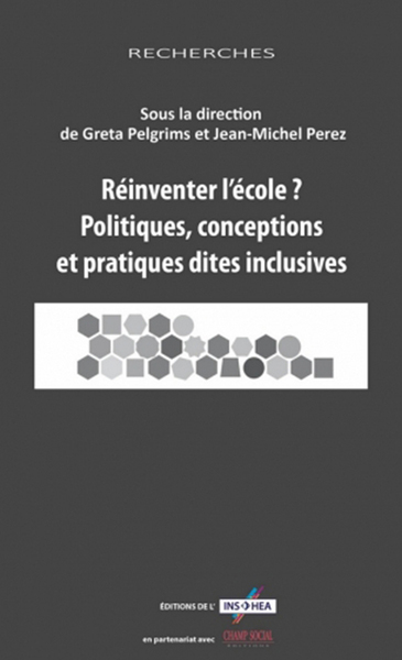 Image de Reinventer L'Ecole ? Politiques, Conceptions Et Pratiques Dites Inclusives