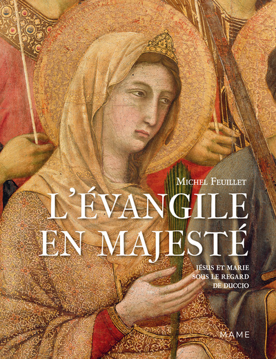 Picture of L Évangile en majesté. Jésus et Marie sous le regard de Duccio
