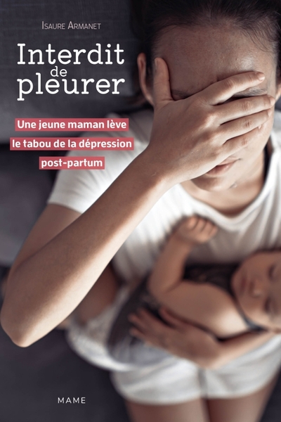 Image de Interdit de pleurer. Une jeune maman lève le tabou de la dépression post-partum