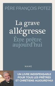 Image de La Grave Allégresse - Etre prêtre aujourd'hui
