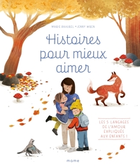 Image de Histoires pour mieux aimer - Les 5 langages de l amour expliqués aux enfants !