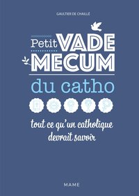 Image de Petit vademecum du catho - Tout ce qu'un catholique devrait savoir