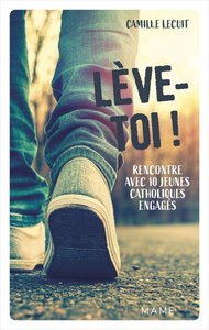 Image de Lève-toi ! Rencontre avec 10 jeunes catholiques engagés
