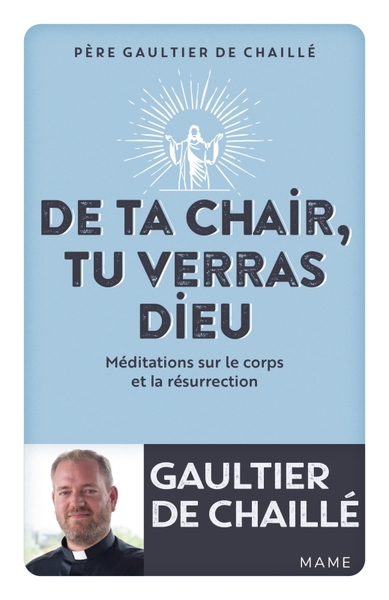 Picture of De ta chair, tu verras Dieu. Méditations sur le corps et la résurrection