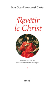 Image de Revêtir le Christ. Sept méditations devant la Sainte Tunique