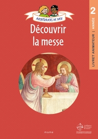 Image de Aventuriers de Dieu - année 2 - Découvrir la messe. Document animateur
