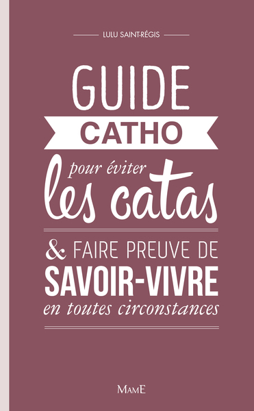 Image de Guide catho pour éviter les catas, et faire preuve de savoir-vivre en toutes circonstances