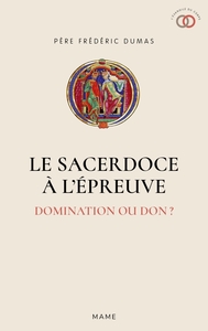 Image de Le Sacerdoce à l'épreuve - Domination ou don ?