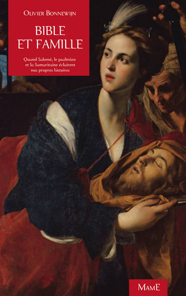 Image de Bible et famille. Quand Salomé, le psalmiste et la Samaritaine éclairent nos propres histoires