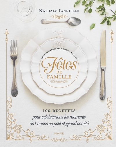 Image de Fêtes de famille   100 recettes pour célébrer tous les moments de l'année en petit et grand comité