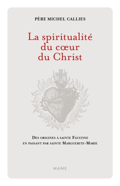 Image de La Spiritualité du coeur du Christ. Des origines à sainte Faustine en passant par sainte Marguerite-
