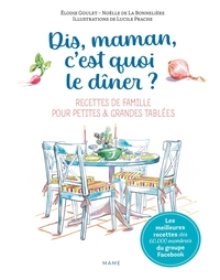 Image de Dis-maman, c'est quoi le dîner ? Recettes de famille pour petites et grandes tablées