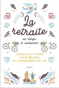 Image de La retraite, un temps à savourer - Conseils et pistes pour réussir ce changement de vie