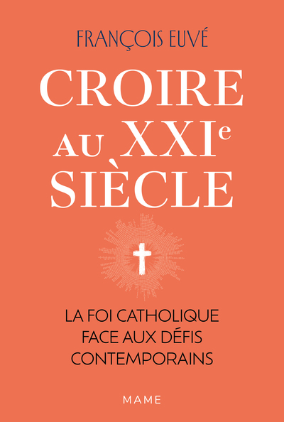 Picture of Croire au XXIe siècle - La foi catholique face aux défis contemporains
