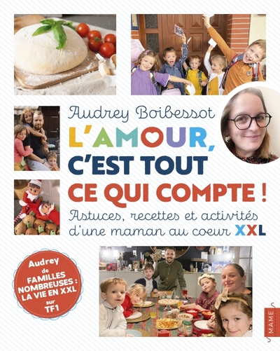 Picture of L'amour, c'est tout ce qui compte ! Astuces, recettes et activités d'une maman au coeur XXL