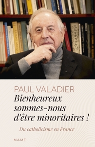 Image de Bienheureux sommes-nous d'êtres minoritaires ! Du catholicisme en France