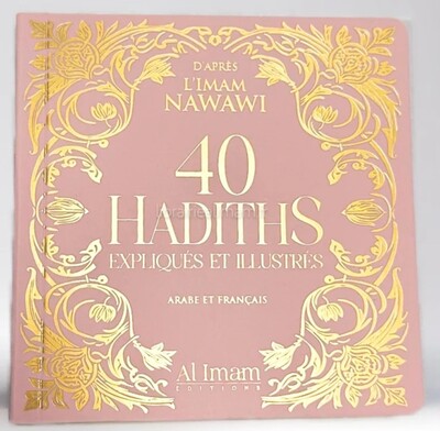 Image de 40 HADITHS NAWAWI EXPLIQUéS ET ILLUSTRéS ARABE FRANçAIS EDITIONS AL IMAM ROSE