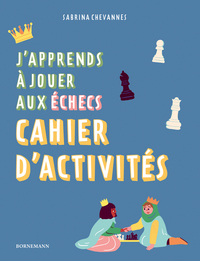 Picture of J'apprends à jouer aux échecs : Cahier d'activités