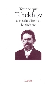 Image de Tout ce que Tchekhov a voulu dire sur le théâtre