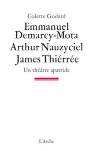 Picture of Emmanuel Demarcy-Mota, Arthur Nauzyciel, James Thiérrée, Un théâtre apatride