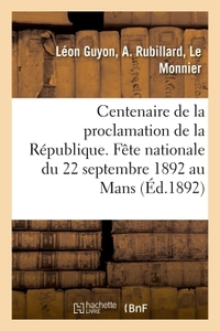 Picture of Centenaire de la proclamation de la République. Fête nationale du 22 septembre 1892 au Mans