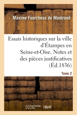 Picture of Essais historiques sur la ville d'Étampes en Seine-et-Oise. Notes et des pièces justificatives
