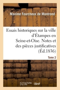 Picture of Essais historiques sur la ville d'Étampes en Seine-et-Oise. Notes et des pièces justificatives