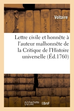 Image de Lettre civile et honnête à l'auteur malhonnête de la  Critique de l'Histoire universelle
