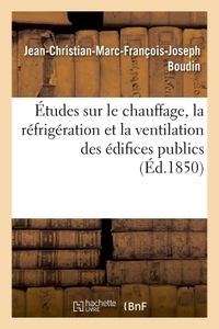 Picture of Études sur le chauffage, la réfrigération et la ventilation des édifices publics, par J.-Ch. Boudin,