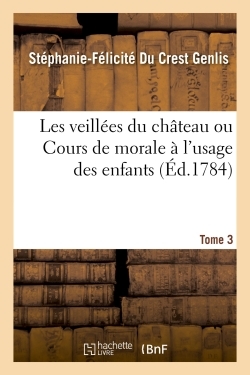 Image de Les veillées du château ou Cours de morale à l'usage des enfants