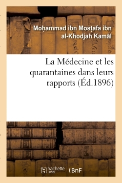 Image de La Médecine et les quarantaines dans leurs rapports avec la loi musulmane ( Tanouir et Adhen )