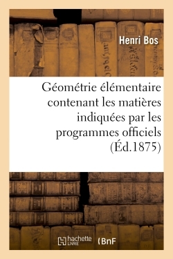 Image de Géométrie élémentaire : contenant les matières indiquées par les programmes officiels