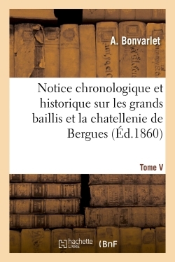 Picture of Notice chronologique et historique sur les grands baillis de Bergues