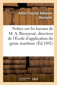 Image de Notice sur les travaux de M. A. Bienaymé, directeur de l'École d'application du génie maritime