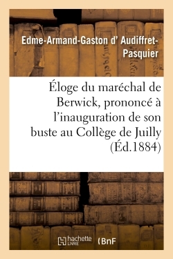 Image de Éloge du maréchal de Berwick, prononcé à l'inauguration de son buste au Collège de Juilly,