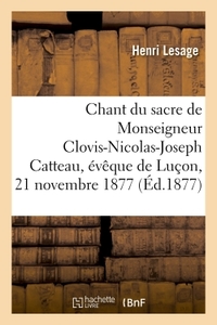 Image de Chant du sacre de sa grandeur Monseigneur Clovis-Nicolas-Joseph Catteau