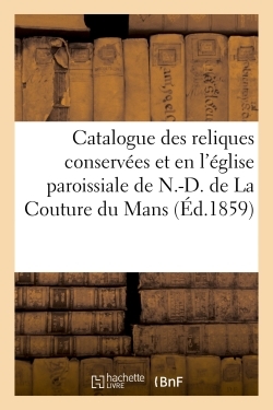 Picture of Catalogue des reliques conservées et vénérées en l'église paroissiale de N.-D. de La Couture au Mans