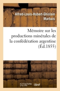 Image de Mémoire sur les productions minérales de la confédération argentine
