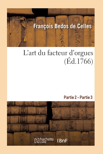 Picture of L'art du facteur d'orgues. Partie 2 - Partie 3