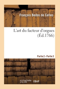 Picture of L'art du facteur d'orgues. Partie 2 - Partie 3