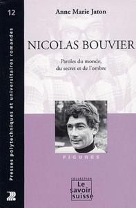 Image de NICOLAS BOUVIER. PAROLES DU MONDE, DU SECRET ET DE L'OMBRE