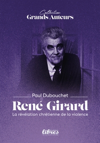Image de La révélation chrétienne de la violence chez René Girard