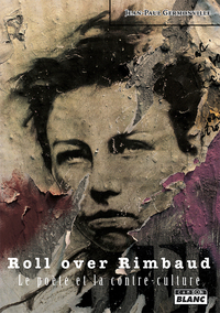 Picture of Roll over Rimbaud Le poète et la contre-culture